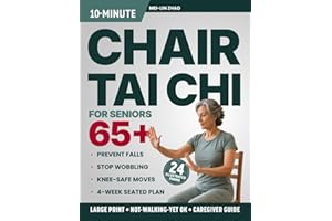 10-Minute Chair Tai Chi for Seniors Over 65: Large-Print 4-Week Seated Plan to Prevent Falls, Stop Wobbling, Protect Your Kne
