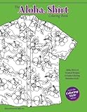 The Aloha Shirt Coloring Book: Aloha Shirts & Tropical Designs to Enjoy Coloring Hawaiian Style! (Co by Sally Fox