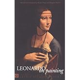 Leonardo on Painting: An Anthology of Writings by Leonardo da Vinci with a Selection of Documents Relating to His Career