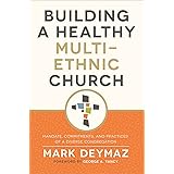 Building a Healthy Multi-Ethnic Church: Mandate, Commitments, and Practices of a Diverse Congregation