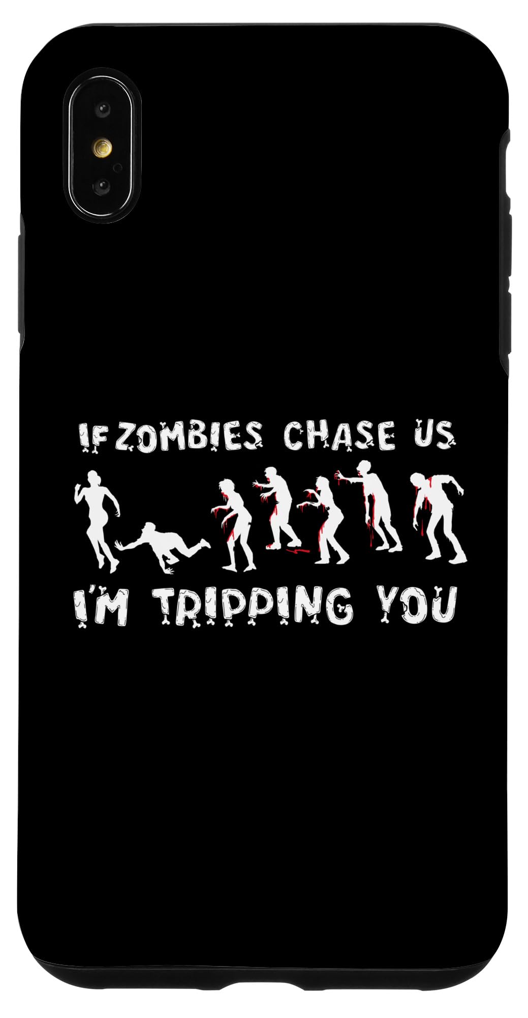iPhone XS Max If Zombies Chase Us I'm Tripping You Funny Halloween Costume Case