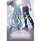 In Love with True Love: The Unforgettable Story of Sister Nicolina