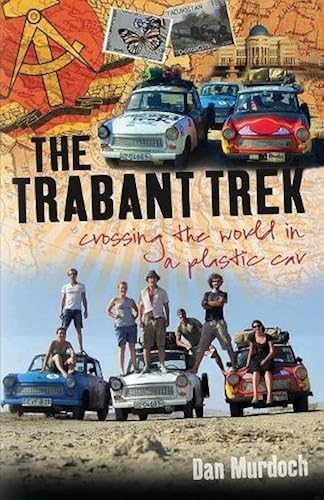 Download The Trabant Trek: Crossing the World in a Plastic Car PDF