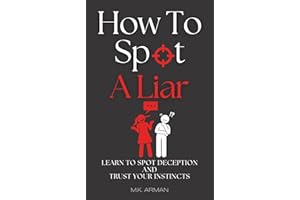 How to Spot a Liar: Learn to Spot Deception and Trust Your Instincts (Human Behaviour Series Book 1)