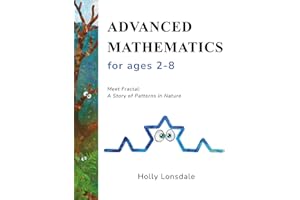Advanced Mathematics for Ages 2-8: Meet Fractal: A Story of Patterns in Nature
