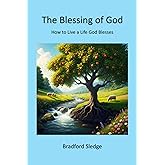 The Blessing of God: How to Live a Life God Blesses