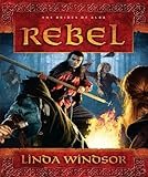 Rebel: A Novel (The Brides of Alba Series) by Linda Windsor