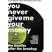 You Never Give Me Your Money: The Beatles After the Breakup – The