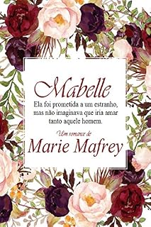 Livro Mabelle: Ela foi prometida a um estranho, mas não imaginava que iria amar tanto aquele homem.