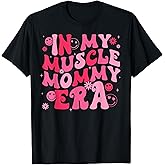 in My Muscle Mommy Era Groovy Weightlifting Mother Workout T-Shirt