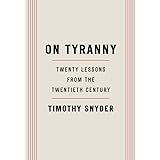 On Tyranny: Twenty Lessons from the Twentieth Century