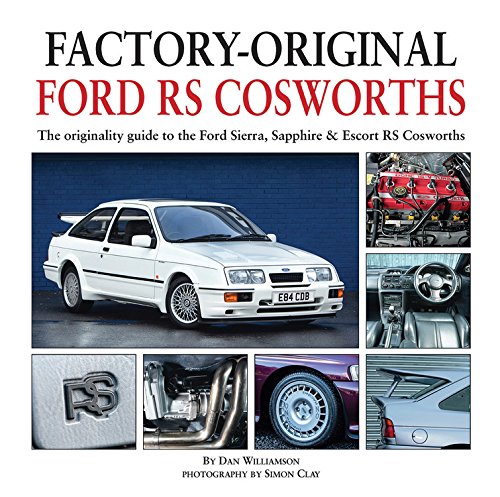 Factory-Original Ford RS Cosworth: The originality guide to the Ford Sierra, Sapphire & Escort RS Cosworths Factory-Original Ford RS Cosworth: The originality guide to the Ford Sierra, Sapphire & Escort RS Cosworths