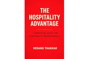 THE HOSPITALITY ADVANTAGE: How Great Service, Strong Culture, and Human Leadership Drive Profit in Restaurants, QSRs, and Hot