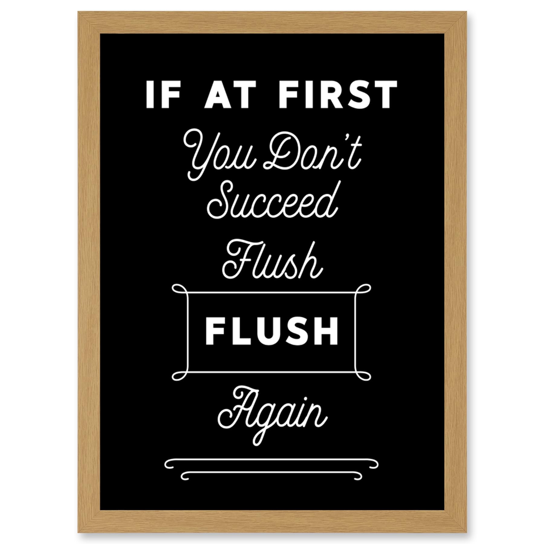 Funny Toilet Sign If At First You Don't Succeed Flush Again Funny Bathroom Wall Art Artwork Framed Wall Art Print A4
