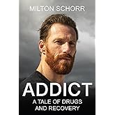 Addict: A Tale Of Drugs And Recovery