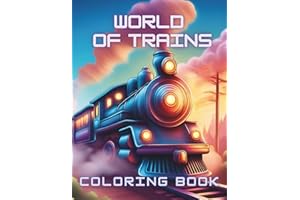 World of Trains Coloring Book: All Ages Aboard For Relaxing Coloring Fun
