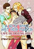 (Yaoi) A Boy Who Wet His Pants - Café de Doting Love: Don't drink it! It's my extra strong latte