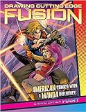 Image de Drawing Cutting Edge Fusion: American Comics with a Manga Influence