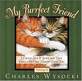 My Purrfect Friend: I Could Live 9 Lives and Not Find a Better Friend Than You by 