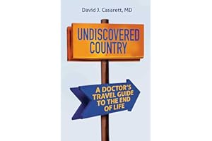 Undiscovered Country: A Doctor's Travel Guide to the End of Life