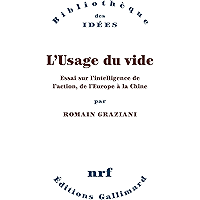 L'Usage du vide. Essai sur l’intelligence de l’action, de l’Europe à la Chine: Essai sur l'intelligence de l'action, de… book cover L'Usage du vide. Essai sur l’intelligence de l’action, de l’Europe à la Chine: Essai sur l'intelligence de l'action, de… book cover
