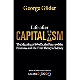 Life after Capitalism: The Meaning of Wealth, the Future of the Economy, and the Time Theory of Money
