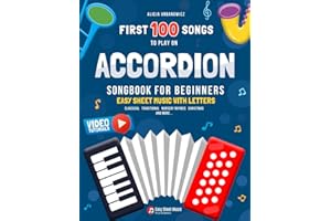 First 100 Songs to Play on Accordion I Songbook for Beginners: Easy Sheet Music with Letters I Big Book for Kids Teens Adults
