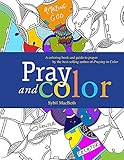 Pray and Color: A coloring book and guide to prayer by the best-selling author of Praying in Color by