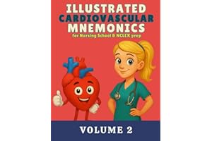 Illustrated Cardiovascular Mnemonics for Nursing School & NCLEX Prep, Volume 2: A Colorful Visual Study Guide (Illustrated Mnemonics for Nursing School & NCLEX Prep Series)