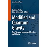 Modified and Quantum Gravity: From Theory to Experimental Searches on All Scales (Lecture Notes in Physics)