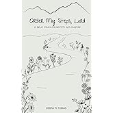Order My Steps, Lord: A Bible Study on Identity and Purpose