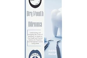Dry Mouth Dilemma: Understanding and Navigating the Causes of Xerostomia, its Impact on Oral Health and Practical Solutions f