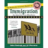 The Politically Incorrect Guide to Immigration (The Politically Incorrect Guides)