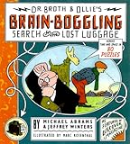 Dr. Broth and Ollie's Brain-Boggling Search for the Lost Luggage: Across Time and Space in 80 Puzzles by Michael Abrams, Jeff Winters