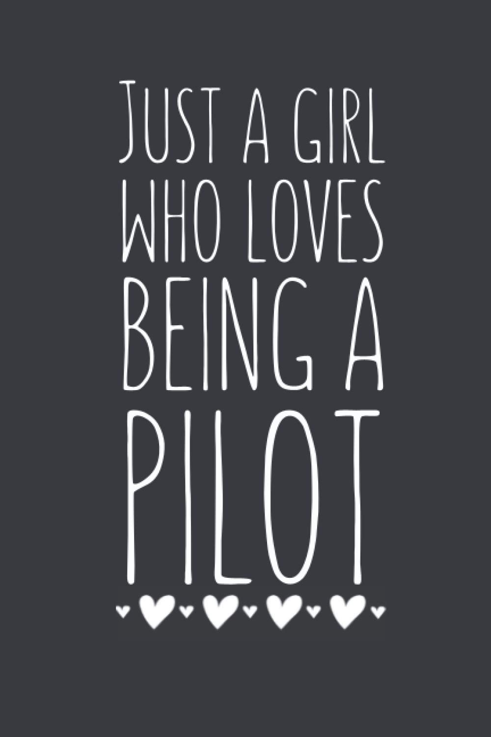 Just A Girl Who Loves Being A Pilot: Lined Notebook Journal For Pilots, Gag Gift Ideas, 120 Pages, Small (6 x 9 Inches)