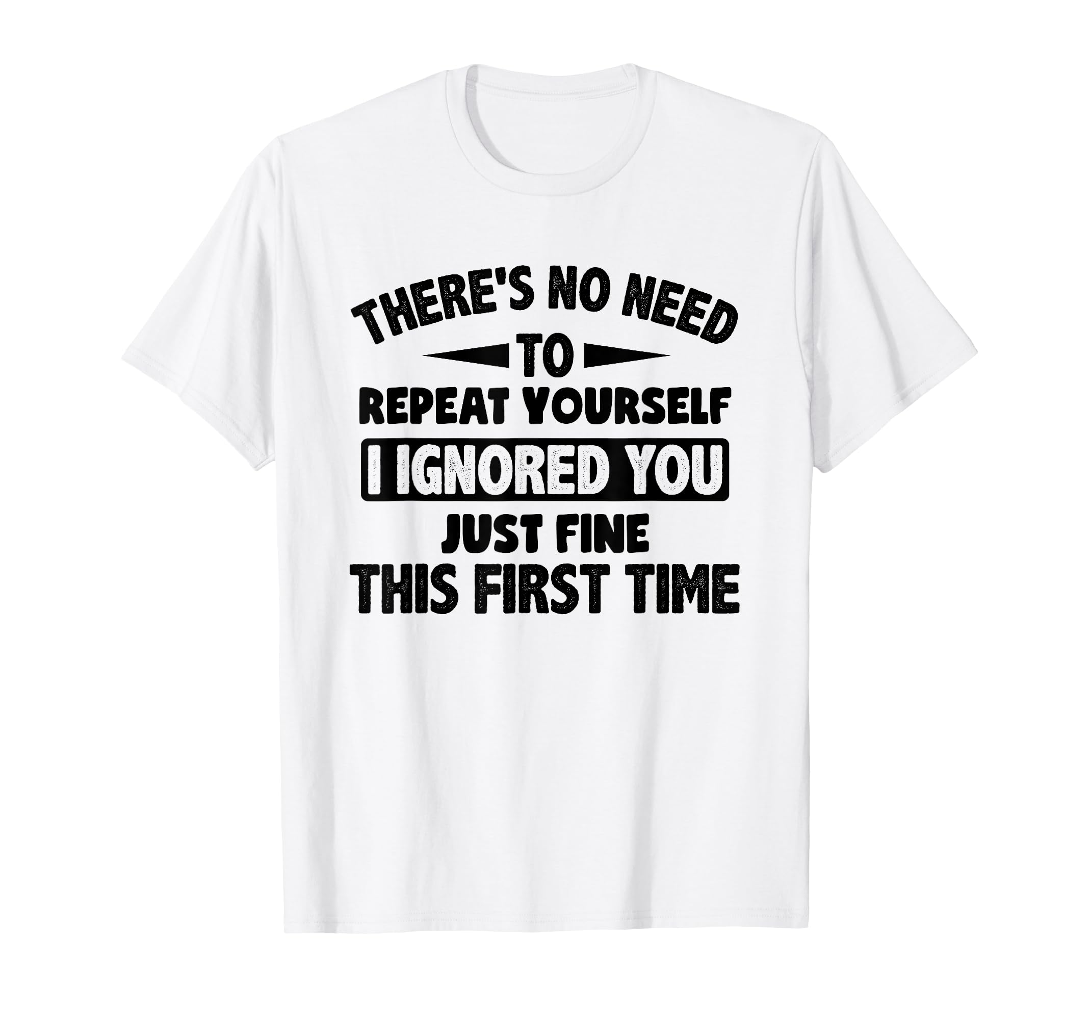 Photo 1 of Ignored You First Time Fine Funny Sarcastic For Teen Boys T-Shirt