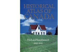 Historical Atlas of Canada Volume 2: The Land Transformed, 1800-1891