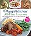 Weight Watchers All-Time Favorites: Over 200 Best-Ever Recipes from the Weight Watchers Test Kitchens (Weight Watchers Cooking) by Weight Watchers