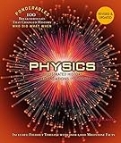 Physics: An Illustrated History of the Foundations of Science (Ponderables: 100 Breakthroughs that Changed History) Revised and Updated Edition ... That Changed History, Who Did What When)
