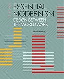 Essential Modernism: Design between the World Wars by 