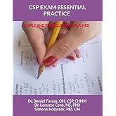 CSP EXAM ESSENTIAL PRACTICE SIMPLY AND THOROUGHLY EXPLAINED (The Certified Occupational and Environmental Health Professional by Dr. Daniel Farcas CIH, CSP, CHMM)
