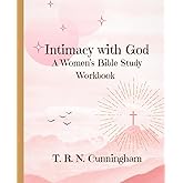 Intimacy with God: A Women's Bible Study Workbook