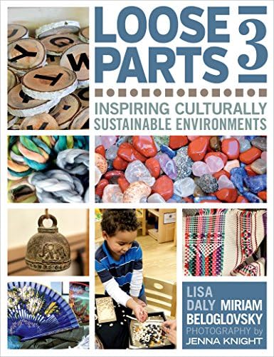 Loose Parts 3: Inspiring Culturally Sustainable Environments (Loose Parts Series)