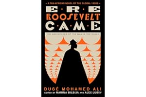 Ere Roosevelt Came: The Adventures of the Man in the Cloak - A Pan-African Novel of the Global 1930s