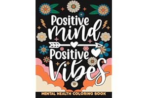 Positive Vibes : Mental Health Coloring Book with Motivational and Inspirational Quotes for Adults and Teenagers: Simple and 