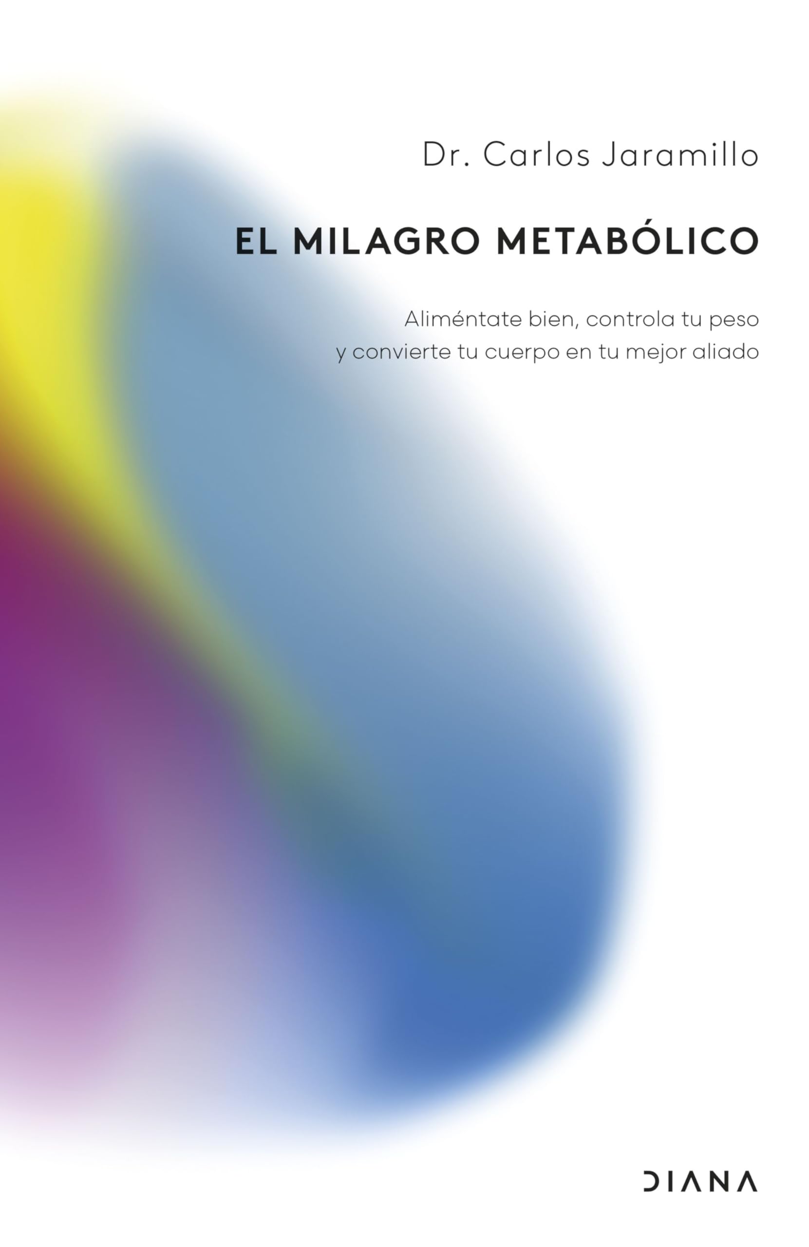 El milagro metabólico: Aliméntate bien, controla tu peso y convierte tu cuerpo en tu mejor aliado Image