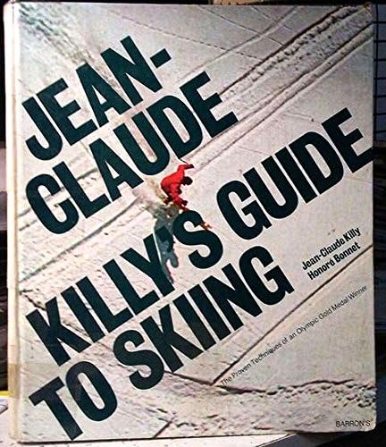 Jean-Claude Killy's Guide to skiing: The proven techniques of an Olympic gold medal winner