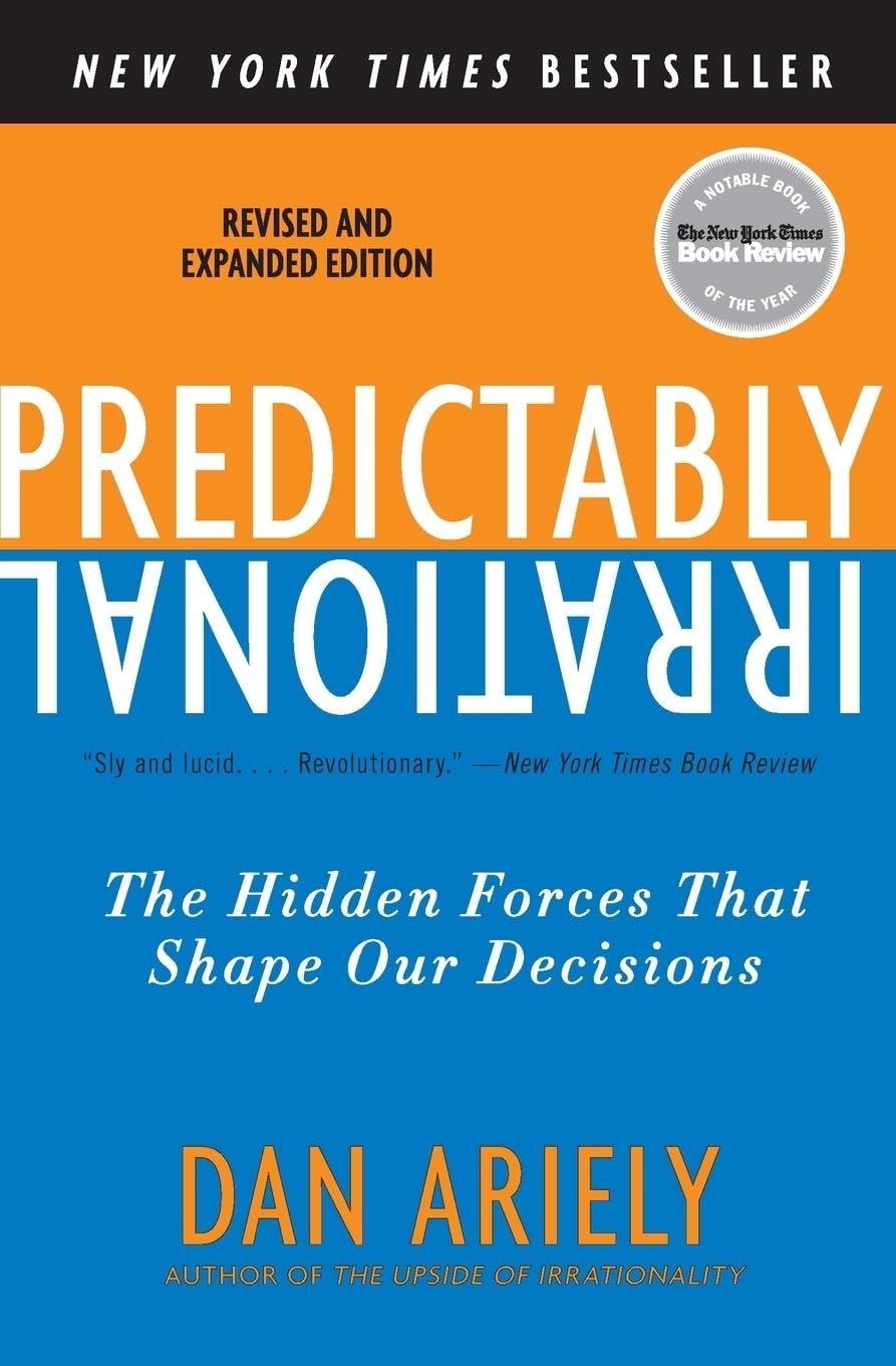 Predictably Irrational, Revised and Expanded Edition: The Hidden Forces That Shape Our Decisions Predictably Irrational, Revised and Expanded Edition: The Hidden Forces That Shape Our Decisions Paperback Audiobook Kindle Hardcover Mass Market Paperback Audio CD