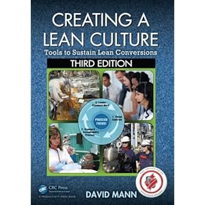 Creating a Lean Culture: Tools to Sustain Lean Conversions, Third Edition