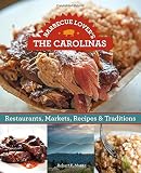 Barbecue Lover's the Carolinas: Restaurants, Markets, Recipes & Traditions